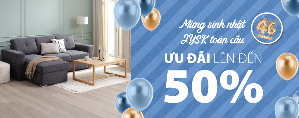 Cùng JYSK tân trang không gian sống với những ưu đãi đặc biệt nhân sinh nhật JYSK toàn cầu 46 tuổi