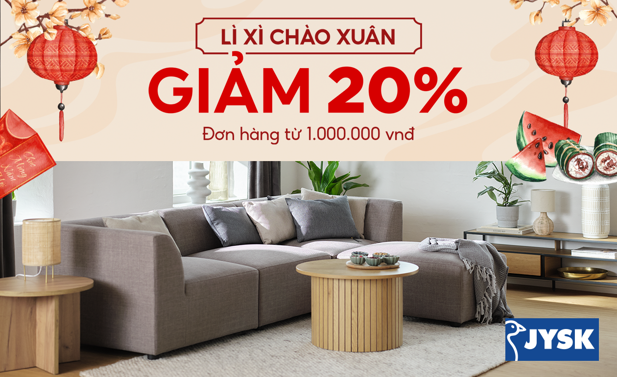 JYSK Lì xì chào Xuân – Tặng ưu đãi 20% cho đơn hàng từ 1.000.000 vnđ