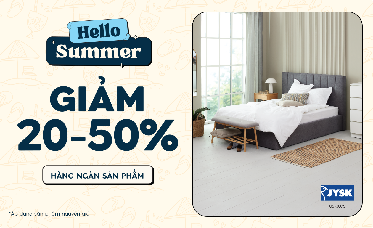 HELLO SUMMER: Đón hè sang, rộn ràng ưu đãi 20-50% tại JYSK