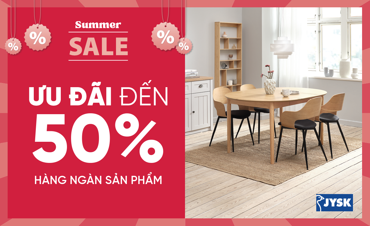 SUMMER SALE - Cùng JYSK làm mới không gian sống với ưu đãi đến 50%