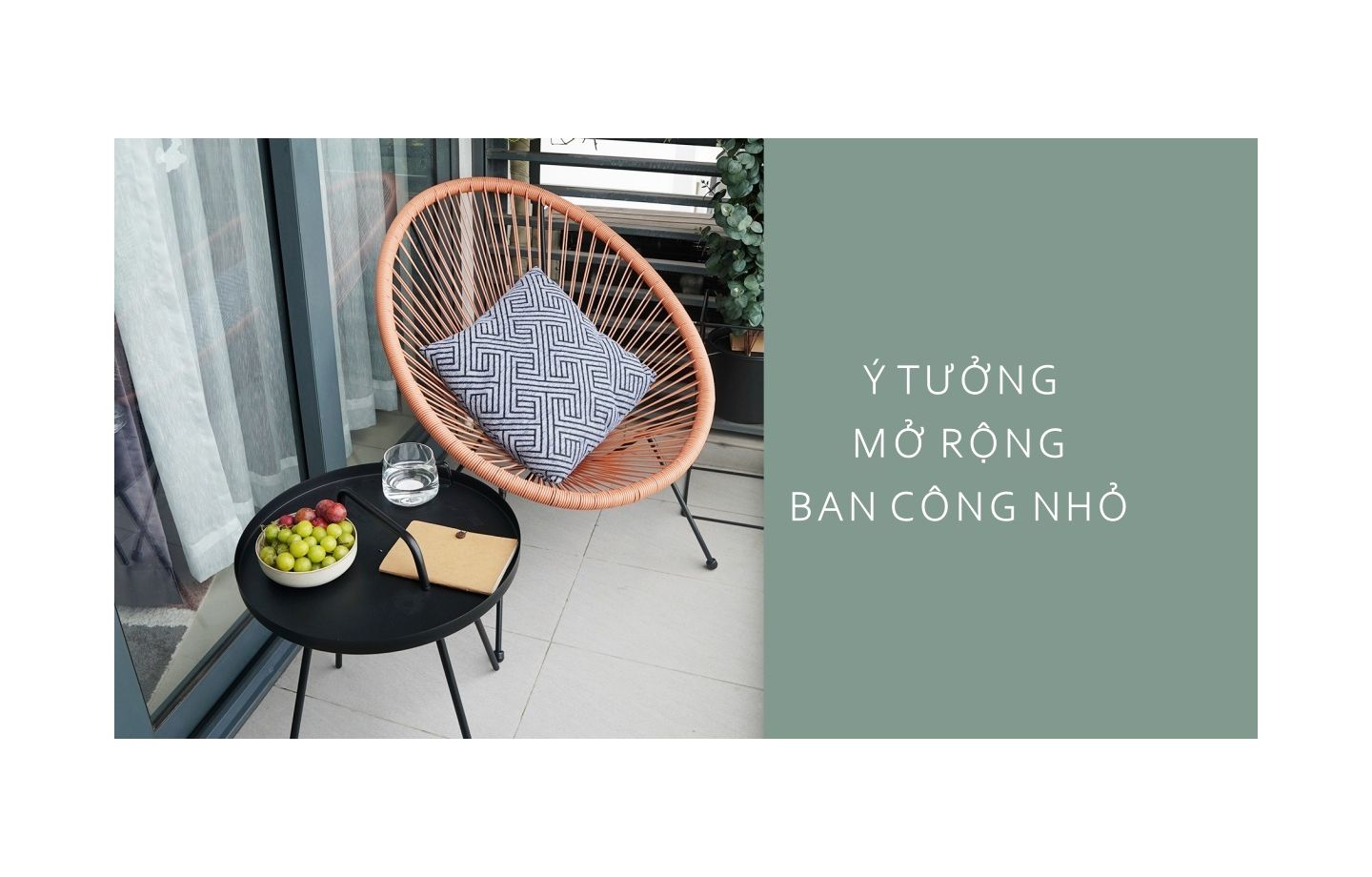 Chẳng cần kiến trúc sư, bạn vẫn có thể “biến hóa” ban công nhỏ nhờ vài ý tưởng hữu ích